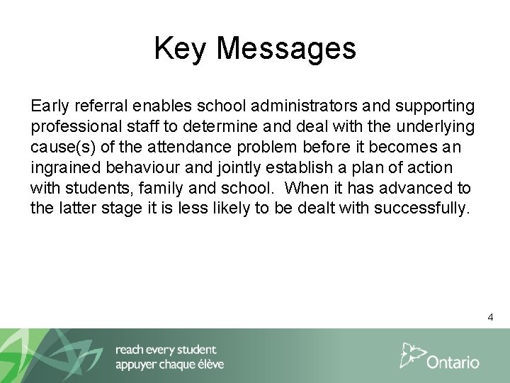 Key Messages Early referral enables school administrators and supporting professional staff to determine and