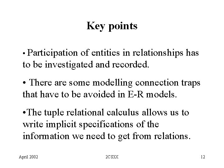 Key points • Participation of entities in relationships has to be investigated and recorded.