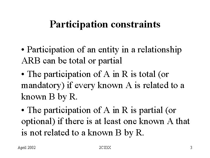 Participation constraints • Participation of an entity in a relationship ARB can be total