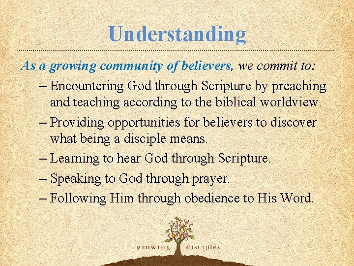 Understanding As a growing community of believers, we commit to: – Encountering God through