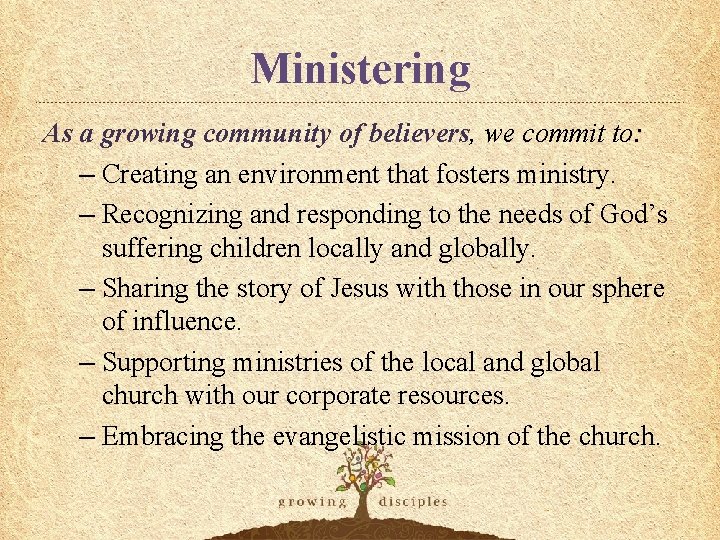 Ministering As a growing community of believers, we commit to: – Creating an environment