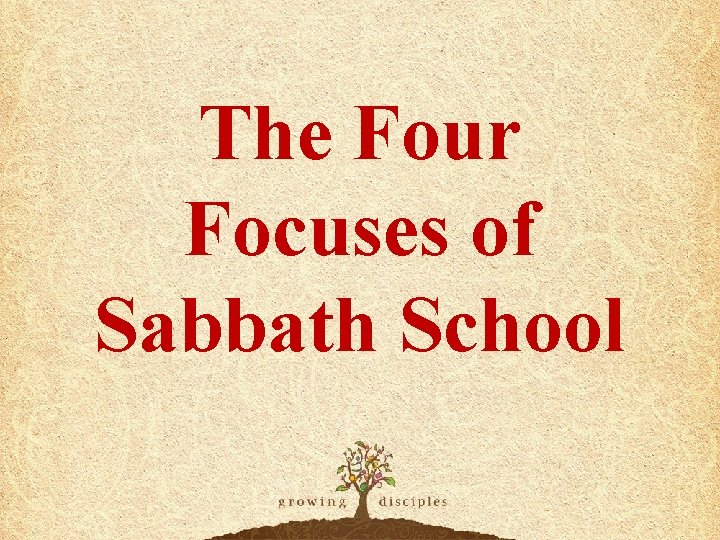 The Four Focuses of Sabbath School 