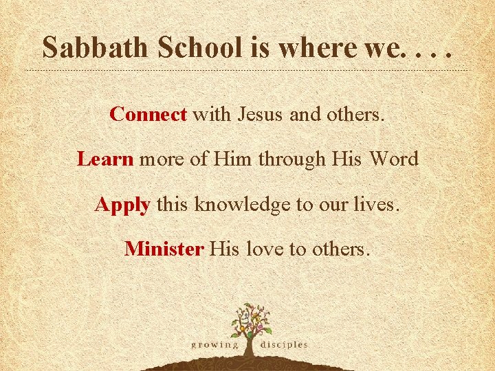 Sabbath School is where we. . Connect with Jesus and others. Learn more of