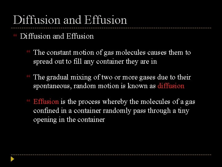 Diffusion and Effusion The constant motion of gas molecules causes them to spread out