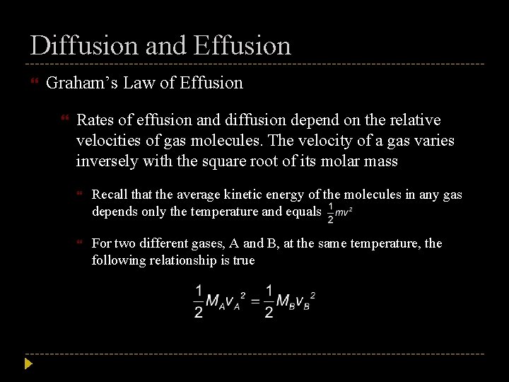 Diffusion and Effusion Graham’s Law of Effusion Rates of effusion and diffusion depend on