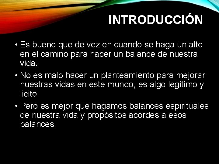 INTRODUCCIÓN • Es bueno que de vez en cuando se haga un alto en INTRODUCCIÓN • Es bueno que de vez en cuando se haga un alto en