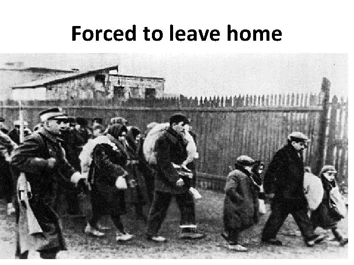 Forced to leave home 