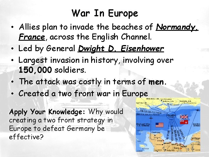 War In Europe • Allies plan to invade the beaches of Normandy, France, across