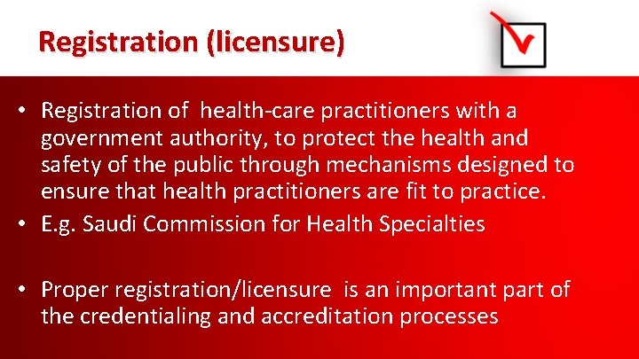 Registration (licensure) • Registration of health-care practitioners with a government authority, to protect the