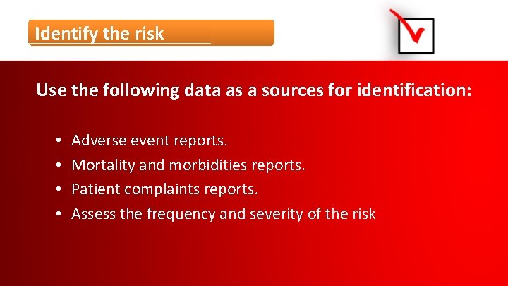 Identify the risk Use the following data as a sources for identification: • •