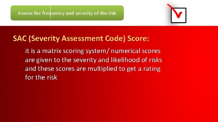 Assess the frequency and severity of the risk SAC (Severity Assessment Code) Score: it