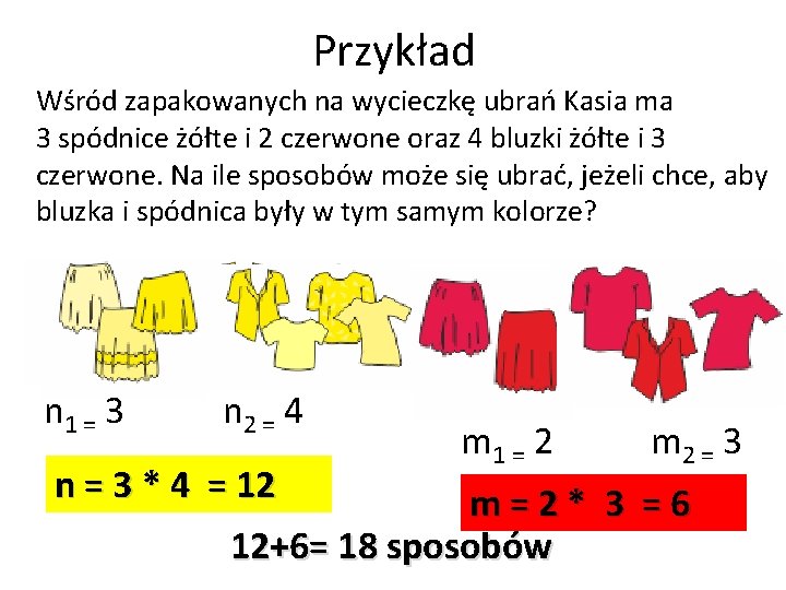 Przykład Wśród zapakowanych na wycieczkę ubrań Kasia ma 3 spódnice żółte i 2 czerwone