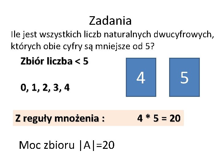 Zadania Ile jest wszystkich liczb naturalnych dwucyfrowych, których obie cyfry są mniejsze od 5?