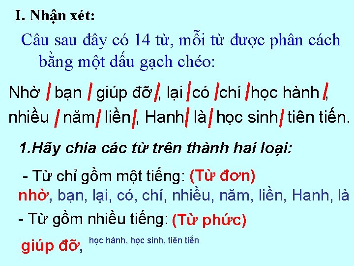 I. Nhận xét: Câu sau đây có 14 từ, mỗi từ được phân cách