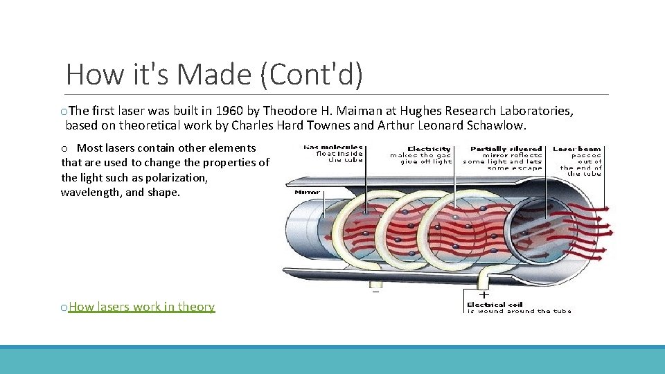 How it's Made (Cont'd) o. The first laser was built in 1960 by Theodore