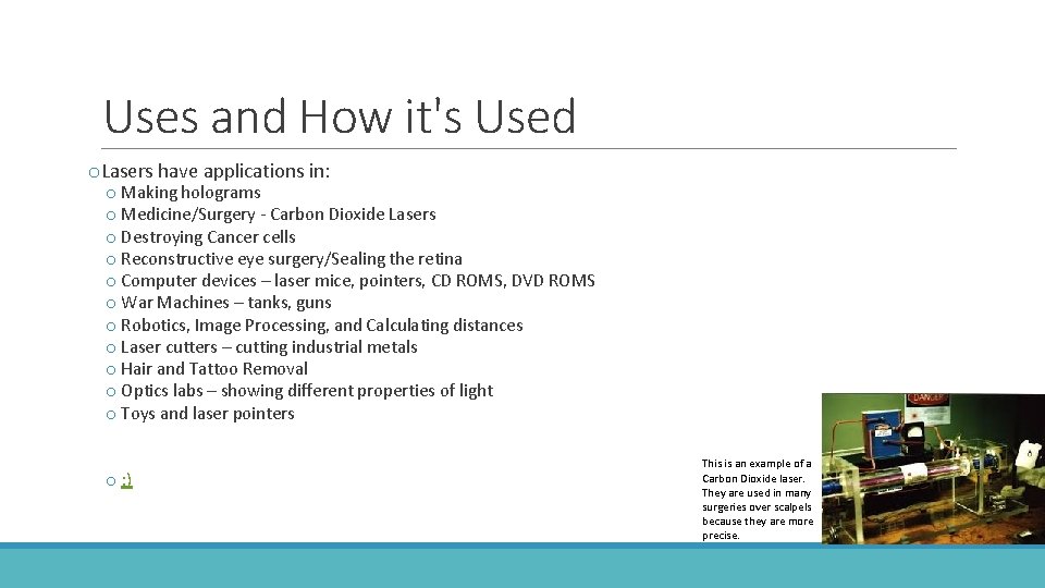 Uses and How it's Used o. Lasers have applications in: o Making holograms o