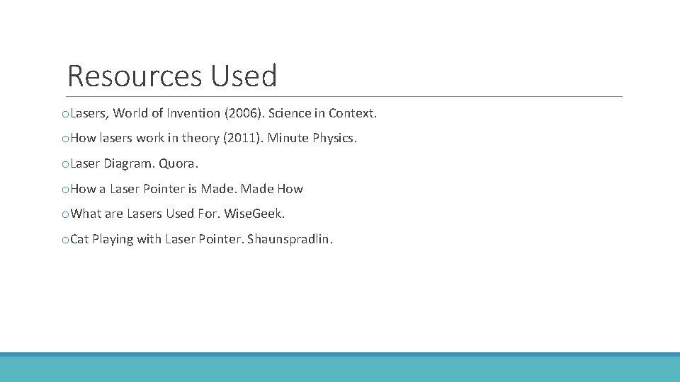 Resources Used o. Lasers, World of Invention (2006). Science in Context. o. How lasers
