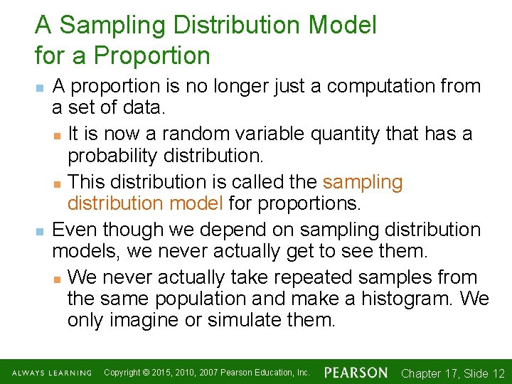 A Sampling Distribution Model for a Proportion n n A proportion is no longer