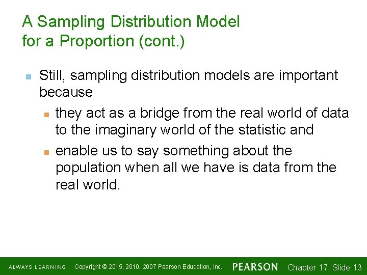 A Sampling Distribution Model for a Proportion (cont. ) n Still, sampling distribution models