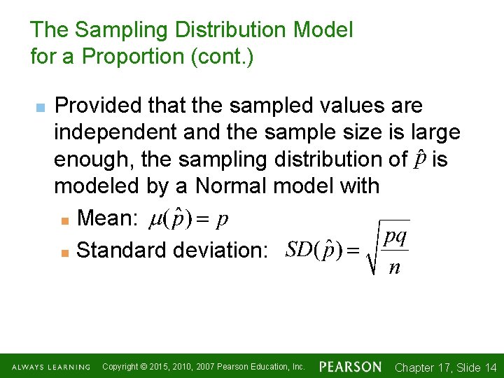 The Sampling Distribution Model for a Proportion (cont. ) n Provided that the sampled