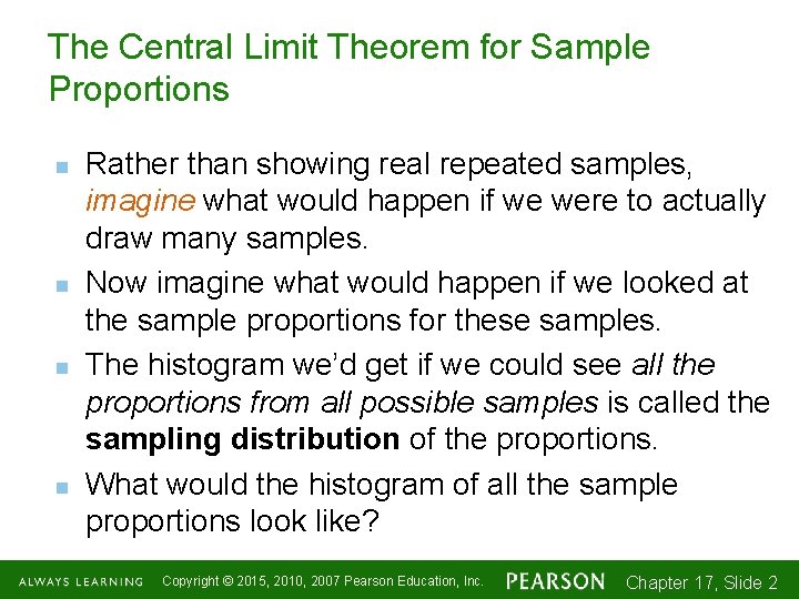 The Central Limit Theorem for Sample Proportions n n Rather than showing real repeated