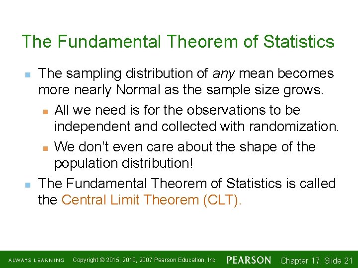 The Fundamental Theorem of Statistics n n The sampling distribution of any mean becomes