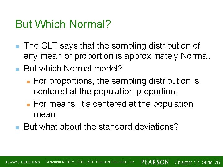 But Which Normal? n n n The CLT says that the sampling distribution of