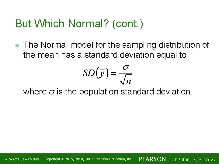 But Which Normal? (cont. ) n The Normal model for the sampling distribution of