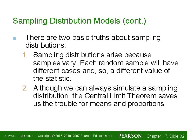 Sampling Distribution Models (cont. ) n There are two basic truths about sampling distributions: