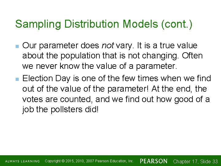 Sampling Distribution Models (cont. ) n n Our parameter does not vary. It is