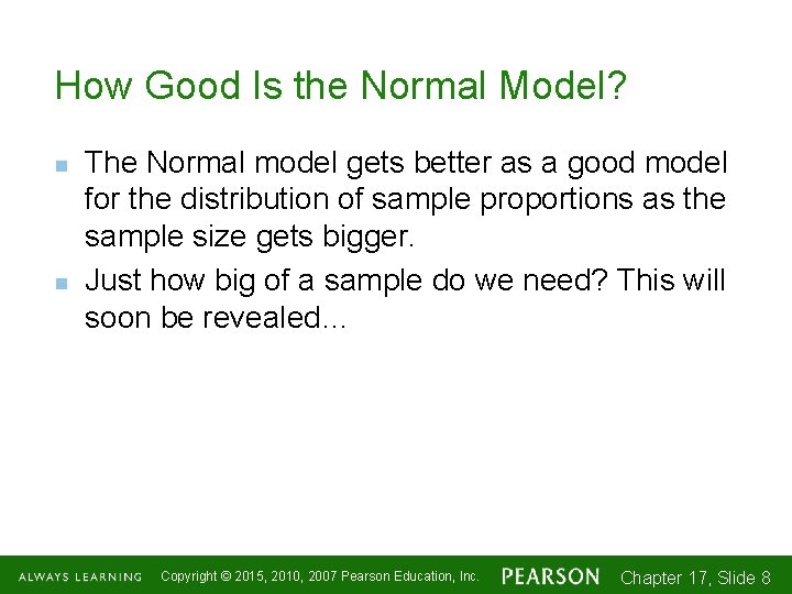 How Good Is the Normal Model? n n The Normal model gets better as