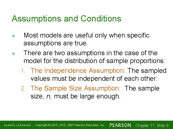 Assumptions and Conditions n n Most models are useful only when specific assumptions are