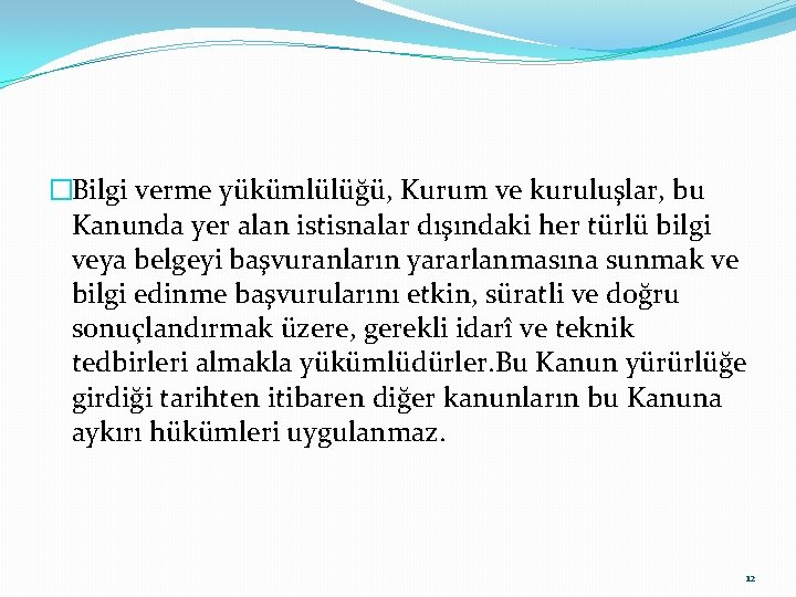 �Bilgi verme yükümlülüğü, Kurum ve kuruluşlar, bu Kanunda yer alan istisnalar dışındaki her türlü