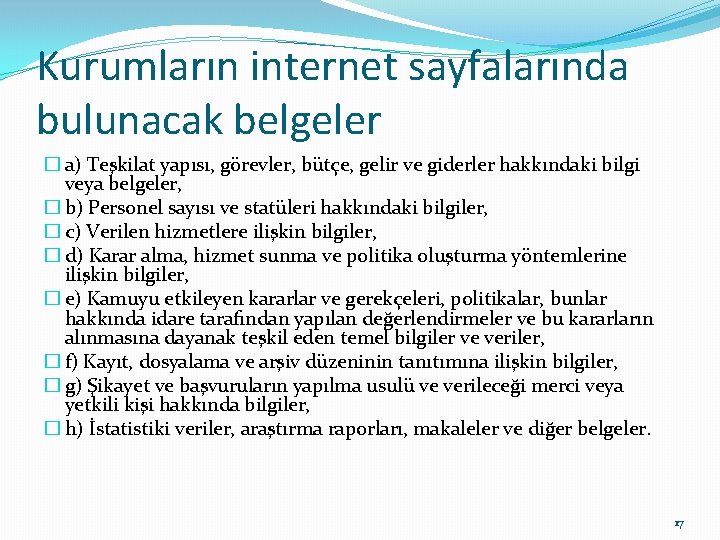 Kurumların internet sayfalarında bulunacak belgeler � a) Teşkilat yapısı, görevler, bütçe, gelir ve giderler