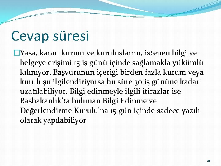 Cevap süresi �Yasa, kamu kurum ve kurulus larını, istenen bilgi ve belgeye eris imi