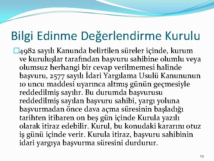 Bilgi Edinme Değerlendirme Kurulu � 4982 sayılı Kanunda belirtilen süreler içinde, kurum ve kuruluşlar