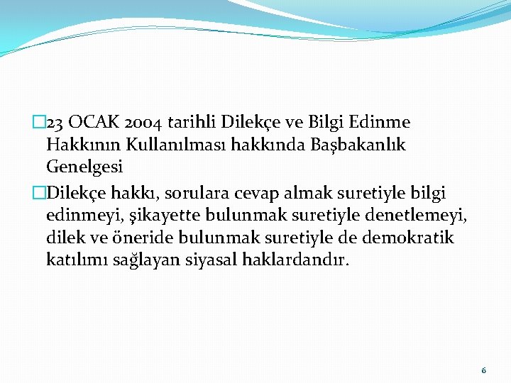 � 23 OCAK 2004 tarihli Dilekçe ve Bilgi Edinme Hakkının Kullanılması hakkında Başbakanlık Genelgesi