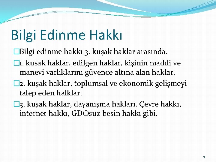 Bilgi Edinme Hakkı �Bilgi edinme hakkı 3. kuşak haklar arasında. � 1. kuşak haklar,