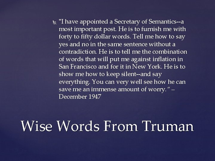  "I have appointed a Secretary of Semantics--a most important post. He is to