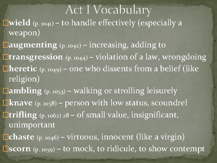 Act I Vocabulary �wield (p. 1041) – to handle effectively (especially a weapon) �augmenting