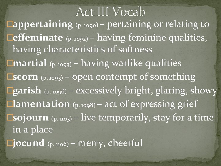 Act III Vocab �appertaining (p. 1090) – pertaining or relating to �effeminate (p. 1092)