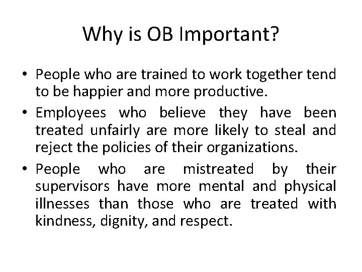 Why is OB Important? • People who are trained to work together tend to