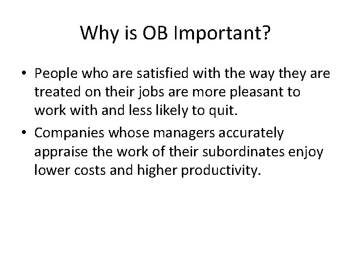 Why is OB Important? • People who are satisfied with the way they are