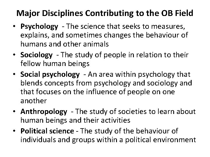 Major Disciplines Contributing to the OB Field • Psychology - The science that seeks