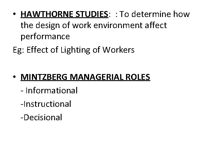  • HAWTHORNE STUDIES: : To determine how the design of work environment affect