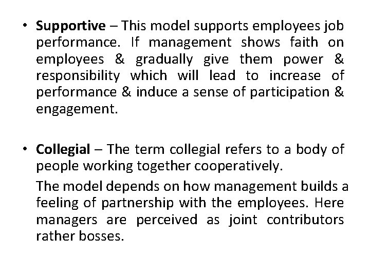  • Supportive – This model supports employees job performance. If management shows faith