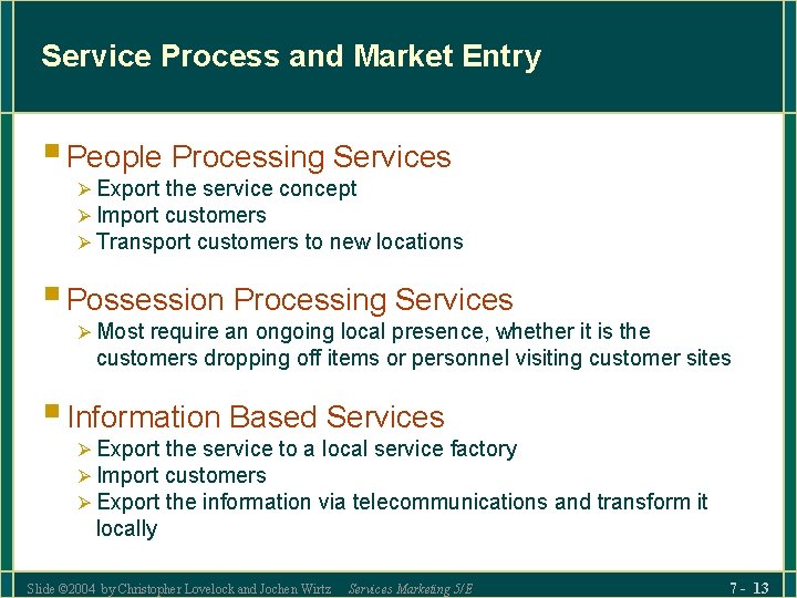 Service Process and Market Entry § People Processing Services Ø Export the service concept
