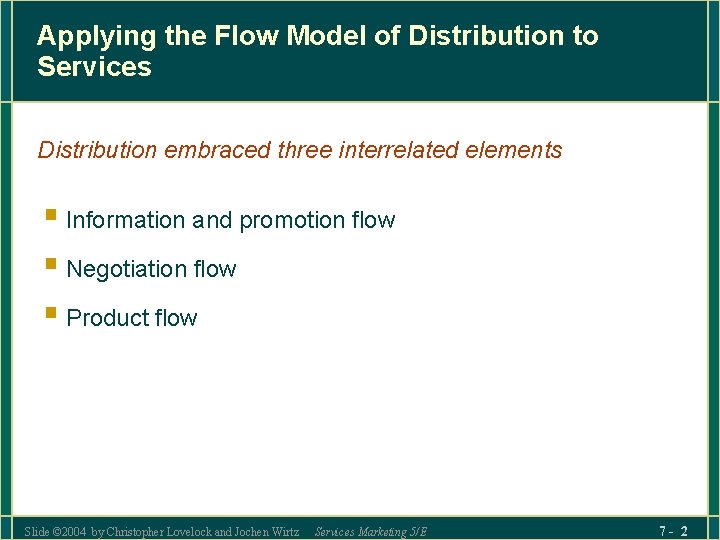 Applying the Flow Model of Distribution to Services Distribution embraced three interrelated elements §