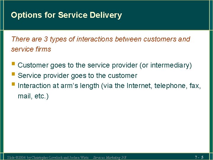 Options for Service Delivery There are 3 types of interactions between customers and service