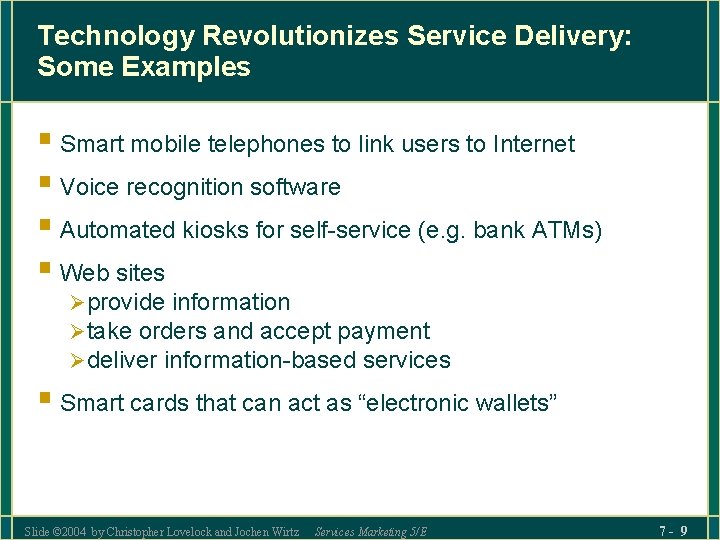 Technology Revolutionizes Service Delivery: Some Examples § Smart mobile telephones to link users to
